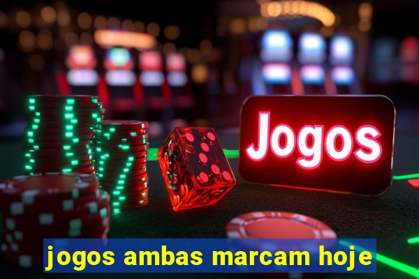 jogos ambas marcam hoje